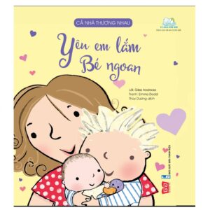 Cả nh&agrave; thương nhau - Y&ecirc;u em lắm b&eacute; ngoan (2 - 6 tuổi)