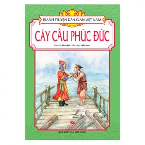 Tranh truyện d&acirc;n gian Việt Nam - C&acirc;y cầu ph&uacute;c đức