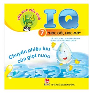 Vừa học vừa chơi - IQ - Học g&oacute;i học mở - Chuyến phưu lưu của giọt nước (1 - 4 tuổi)