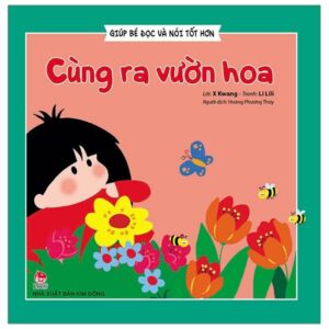 Gi&uacute;p b&eacute; đọc v&agrave; n&oacute;i tốt hơn - C&ugrave;ng ra vườn hoa