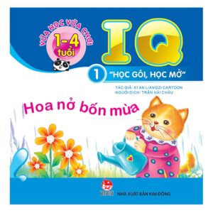 Vừa học vừa chơi - IQ Học g&oacute;i, học mở - Hoa nở bốn m&ugrave;a (1 - 4 tuổi)