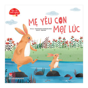 B&ecirc;n con mỗi ng&agrave;y - Mẹ y&ecirc;u con mọi l&uacute;c