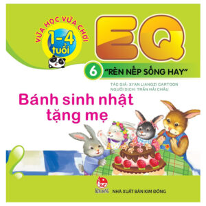 EQ - R&egrave;n nếp sống hay - Cuốn 6: B&aacute;nh sinh nhật tặng mẹ
