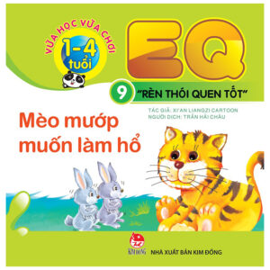 EQ - R&egrave;n th&oacute;i quen tốt - Cuốn 9: M&egrave;o mướp muốn l&agrave;m hổ