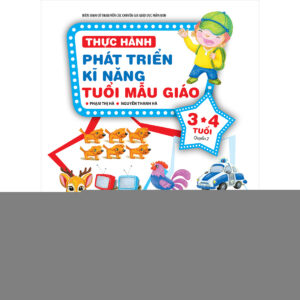 Thực h&agrave;nh ph&aacute;t triển kĩ năng tuổi mẫu gi&aacute;o 3 - 4 tuổi - Quyển 2