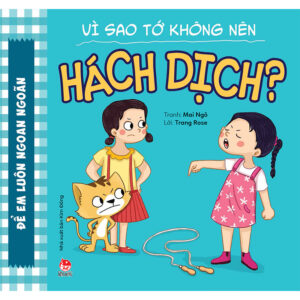 V&igrave; sao tớ kh&ocirc;ng n&ecirc;n h&aacute;ch dịch?